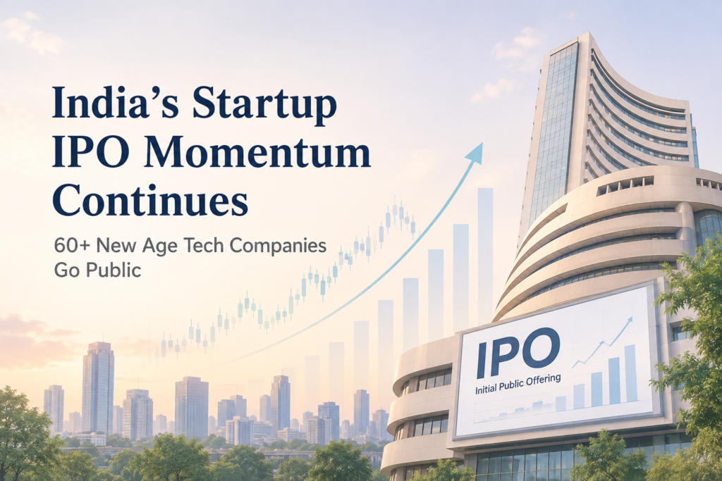India’s Startup IPO Momentum Continues as 60+ New Age Tech Companies Go Public India’s startup IPO momentum enters a new phase